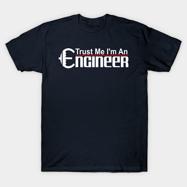 Trust Me I'm An Engineer T-Shirt by Mas Design